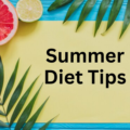 Healthy Summer Diet Tips: Beat the Heat, Eat Smart
